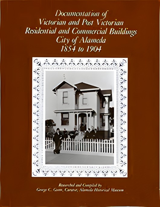 Documentation of Victorian and Post Victorian Residential and Commercial Buildings, City of Alameda, 1854 to 1904